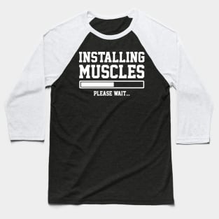 INSTALLING MUSCLES Baseball T-Shirt